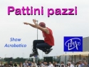 SPETTACOLO ACROBATICO CON I PATTINI - NOLEGGIO STRUTTURE - PER EVENTI SPORTIVI – ASSOCIAZIONI - PER EVENTI AZIENDALI - EVENTI PRIVATI - EVENTI PUBBLICI - FAMILY DAY – EMA 70 EVENTI