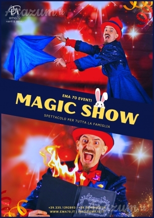 MAGIC SHOW – EMA 70 EVENTI - SPETTACOLO PER TUTTA LA FAMIGLIA - PER EVENTI DI PIAZZA - EVENTI AZIENDALI - EVENTI PRIVATI - EVENTI PUBBLICI