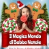 IL MAGICO MONDO DI BABBO NATALE – ALLESTIMENTI POSTAZIONE FISSA ANIMAZIONE DI NATALE ELFI E BABBO NATALE – DISTRIBUZIONE DI ZUCCHERO FILATO E/O CIOCCOLATA CALDA – IMPIANTO AUDIO – MUSICHE DI NATALE DIFFUSE PER TUTTA LA GIORNATA – EVENTI AZIENDALI - EVENTI