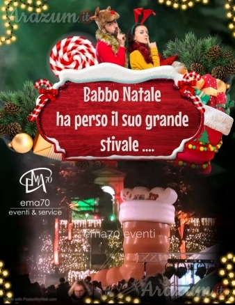 IL GRANDE STIVALE DI BABBO NATALE H. 10 MT ALLESTIMENTI SCENOGRAFICI POSTAZIONE FISSA ANIMAZIONE BABBO NATALE ELFI SCRIVI E IMBUCA LA LETTERINA – DISTRIBUZIONE CIOCCOLATA CALDA – IMPIANTO AUDIO PER TUTTA LA GIORNATA MUSICHE DI NATALE – EVENTI AZIENDALI - 