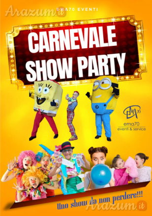 CARNEVALE SHOW PARTY– SIMPATICA - ANIMAZIONE PER TUTTA LA FAMIGLIA EMA 70EVENTI – EVENTI DI PIAZZA – EVENTI PRIVATI – EVENTI AZIENDALI