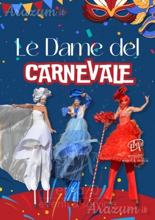 Le Dame del Carnevale - : EVENTI DI PIAZZA- ANIMAZIONE PER TUTTA LA FAMIGLIA- CARNEVALE- TRAMPOLIERI