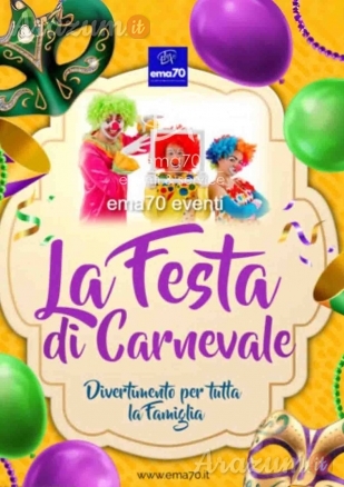 FESTA DI CARNEVALE – SIMPATICA ANIMAZIONE PER TUTTA LA FAMIGLIA EMA 70 EVENTI – EVENTI DI PIAZZA – EVENTI PRIVATI – EVENTI AZIENDALI