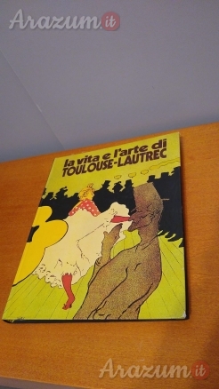 La vita e l'arte di Toulouse-Lautrec